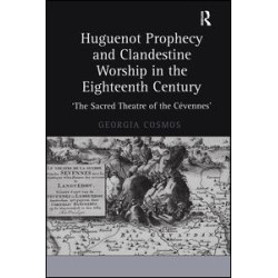 Huguenot Prophecy and Clandestine Worship in the Eighteenth Century