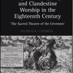 Huguenot Prophecy and Clandestine Worship in the Eighteenth Century