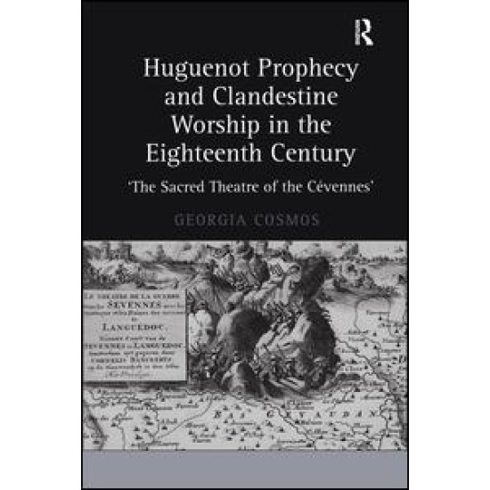 Huguenot Prophecy and Clandestine Worship in the Eighteenth Century