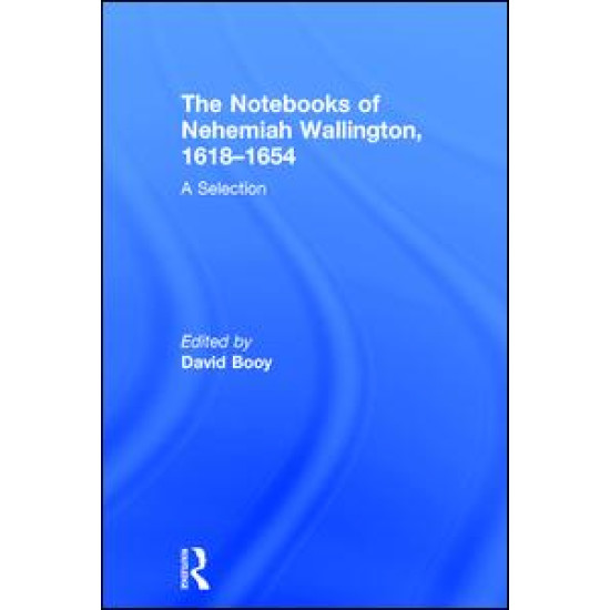 The Notebooks of Nehemiah Wallington, 1618–1654