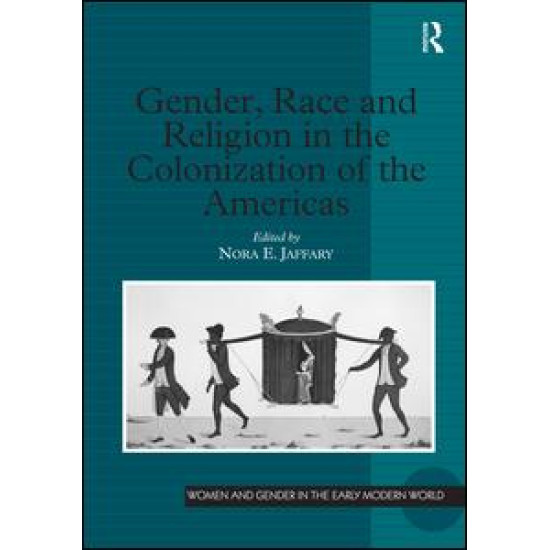 Gender, Race and Religion in the Colonization of the Americas Gender, Race and Religion in the Colonization of the Americas