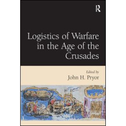 Logistics of Warfare in the Age of the Crusades Logistics of Warfare in the Age of the Crusades