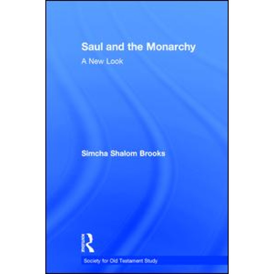 Saul and the Monarchy: A New Look Saul and the Monarchy: A New Look