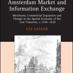The Rise of the Amsterdam Market and Information Exchange The Rise of the Amsterdam Market and Information Exchange