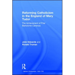 Reforming Catholicism in the England of Mary Tudor Reforming Catholicism in the England of Mary Tudor