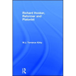 Richard Hooker, Reformer and Platonist Richard Hooker, Reformer and Platonist