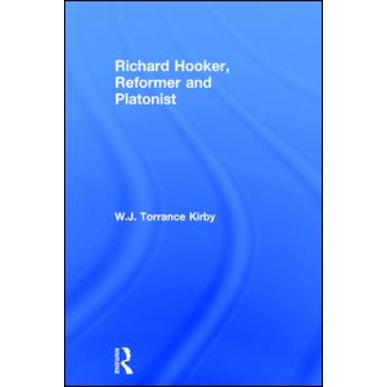 Richard Hooker, Reformer and Platonist Richard Hooker, Reformer and Platonist