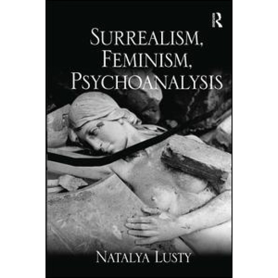 Surrealism, Feminism, Psychoanalysis Surrealism, Feminism, Psychoanalysis