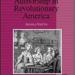 Women and Authorship in Revolutionary America Women and Authorship in Revolutionary America