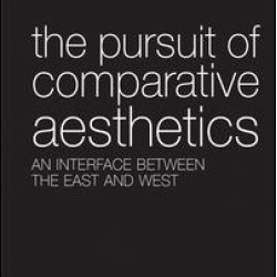 The Pursuit of Comparative Aesthetics The Pursuit of Comparative Aesthetics