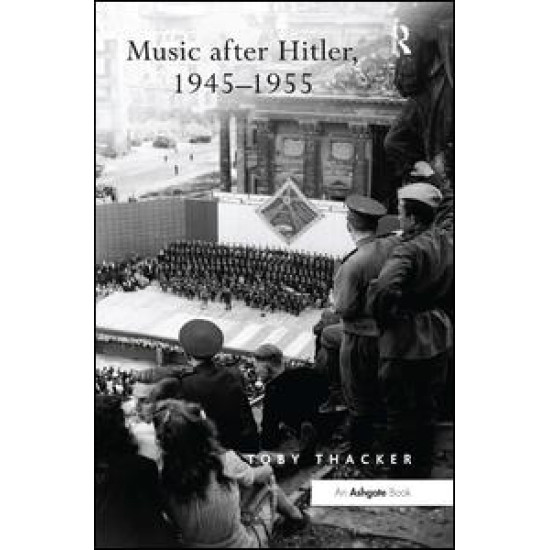 Music after Hitler, 1945–1955 Music after Hitler, 1945–1955