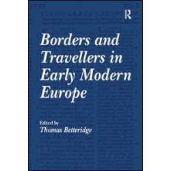 Borders and Travellers in Early Modern Europe Borders and Travellers in Early Modern Europe