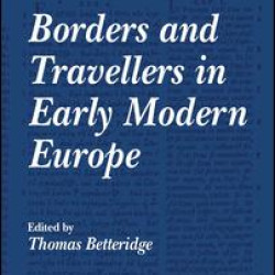 Borders and Travellers in Early Modern Europe Borders and Travellers in Early Modern Europe