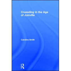Crusading in the Age of Joinville Crusading in the Age of Joinville