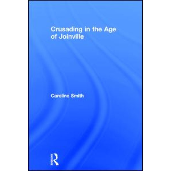 Crusading in the Age of Joinville Crusading in the Age of Joinville