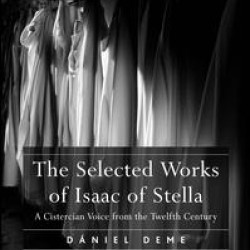 The Selected Works of Isaac of Stella The Selected Works of Isaac of Stella