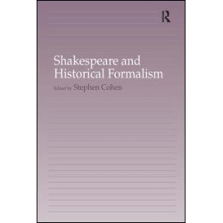 Shakespeare and Historical Formalism Shakespeare and Historical Formalism