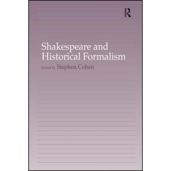 Shakespeare and Historical Formalism Shakespeare and Historical Formalism