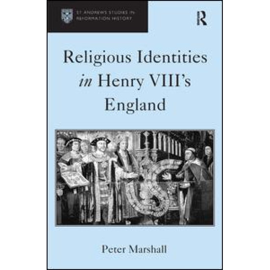Religious Identities in Henry VIII's England Religious Identities in Henry VIII's England