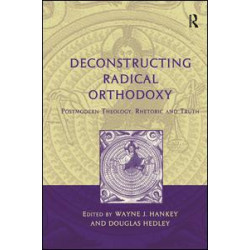 Deconstructing Radical Orthodoxy Deconstructing Radical Orthodoxy