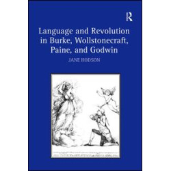 Language and Revolution in Burke, Wollstonecraft, Paine, and Godwin Language and Revolution in Burke, Wollstonecraft, Paine, and Godwin