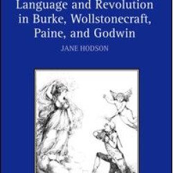 Language and Revolution in Burke, Wollstonecraft, Paine, and Godwin Language and Revolution in Burke, Wollstonecraft, Paine, and Godwin