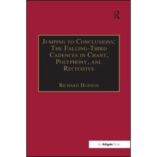 Jumping to Conclusions: The Falling-Third Cadences in Chant, Polyphony, and Recitative Jumping to Conclusions: The Falling-Third Cadences in Chant, Polyphony, and Recitative