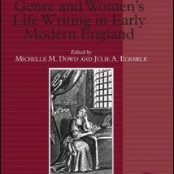Genre and Women's Life Writing in Early Modern England Genre and Women's Life Writing in Early Modern England