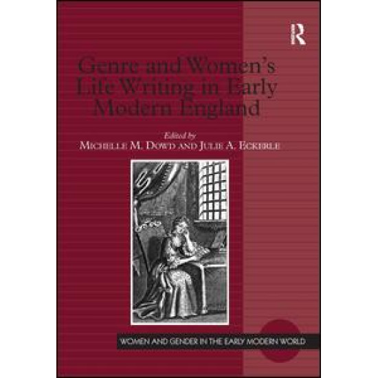 Genre and Women's Life Writing in Early Modern England Genre and Women's Life Writing in Early Modern England