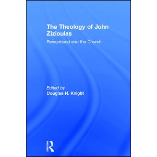 The Theology of John Zizioulas The Theology of John Zizioulas