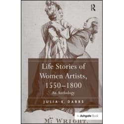 Life Stories of Women Artists, 1550–1800