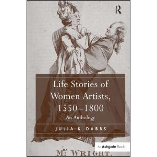 Life Stories of Women Artists, 1550–1800 Life Stories of Women Artists, 1550–1800