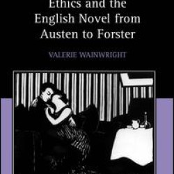 Ethics and the English Novel from Austen to Forster