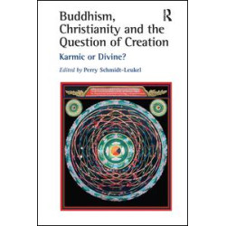 Buddhism, Christianity and the Question of Creation Buddhism, Christianity and the Question of Creation