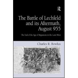 The Battle of Lechfeld and its Aftermath, August 955 The Battle of Lechfeld and its Aftermath, August 955