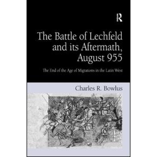 The Battle of Lechfeld and its Aftermath, August 955