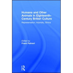 Humans and Other Animals in Eighteenth-Century British Culture Humans and Other Animals in Eighteenth-Century British Culture