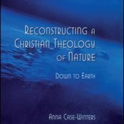 Reconstructing a Christian Theology of Nature Reconstructing a Christian Theology of Nature