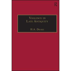 Violence in Late Antiquity Violence in Late Antiquity