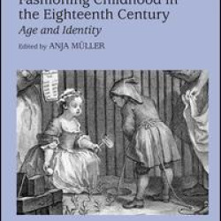 Fashioning Childhood in the Eighteenth Century Fashioning Childhood in the Eighteenth Century