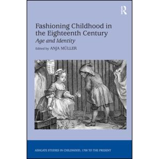 Fashioning Childhood in the Eighteenth Century Fashioning Childhood in the Eighteenth Century