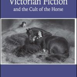 Victorian Fiction and the Cult of the Horse Victorian Fiction and the Cult of the Horse