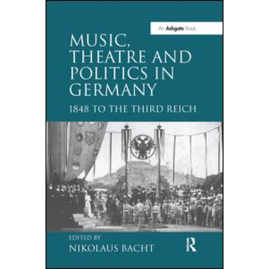 Music, Theatre and Politics in Germany Music, Theatre and Politics in Germany