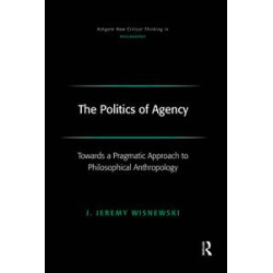 The Politics of Agency The Politics of Agency