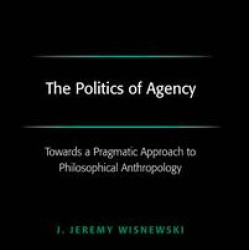 The Politics of Agency The Politics of Agency
