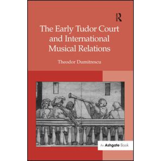 The Early Tudor Court and International Musical Relations