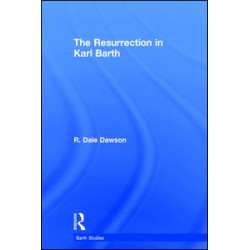 The Resurrection in Karl Barth The Resurrection in Karl Barth