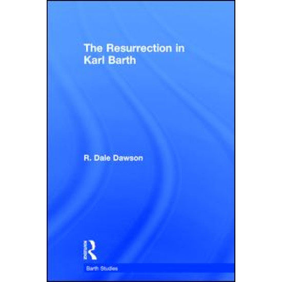 The Resurrection in Karl Barth The Resurrection in Karl Barth