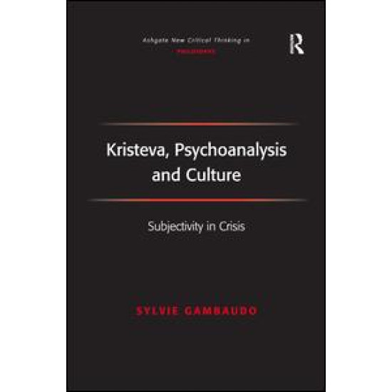 Kristeva, Psychoanalysis and Culture Kristeva, Psychoanalysis and Culture