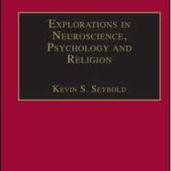 Explorations in Neuroscience, Psychology and Religion Explorations in Neuroscience, Psychology and Religion